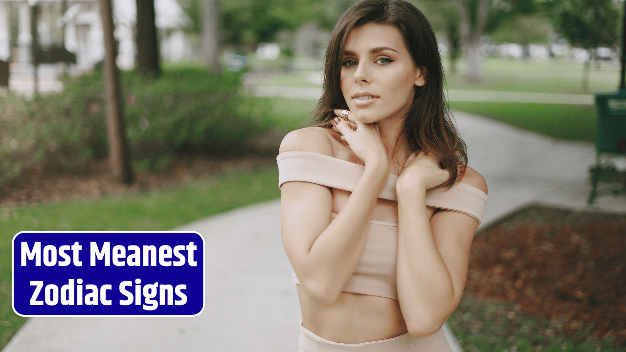 Top 4 Most Meanest Zodiac Signs